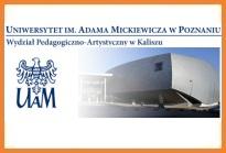 Przejdź do: Uniwersystet Adama Mickiewicza w Poznaniu - Wydział Pedagogicznao-Artystyczny w Kaliszu